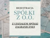 OFERTA! Rejestracja spółki z o.o. z udziałem firmy zagranicznej!